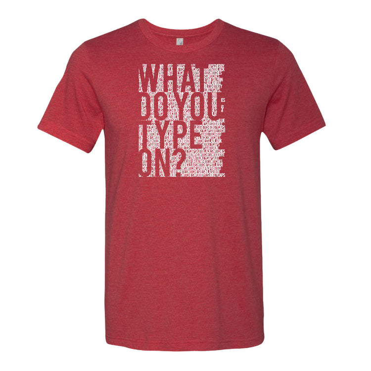 MK What do you type on? Red T-Shirt MK5YVJC6WF |0|